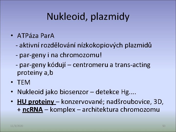 Nukleoid, plazmidy • ATPáza Par. A - aktivní rozdělování nízkokopiových plazmidů - par-geny i