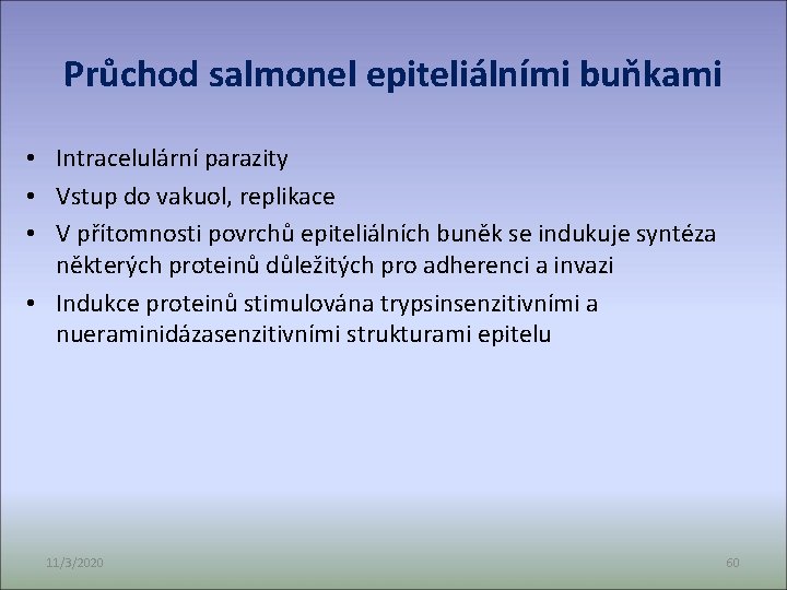 Průchod salmonel epiteliálními buňkami • Intracelulární parazity • Vstup do vakuol, replikace • V