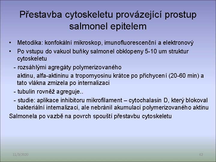 Přestavba cytoskeletu provázející prostup salmonel epitelem • Metodika: konfokální mikroskop, imunofluorescenční a elektronový •