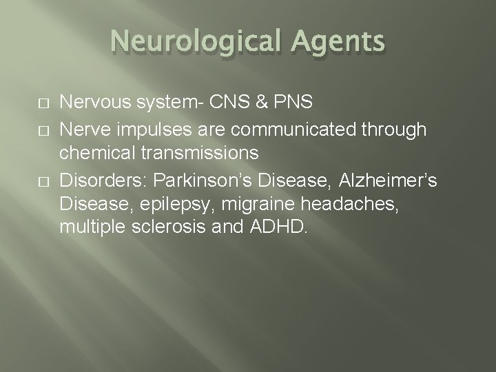 Neurological Agents � � � Nervous system- CNS & PNS Nerve impulses are communicated Neurological Agents � � � Nervous system- CNS & PNS Nerve impulses are communicated