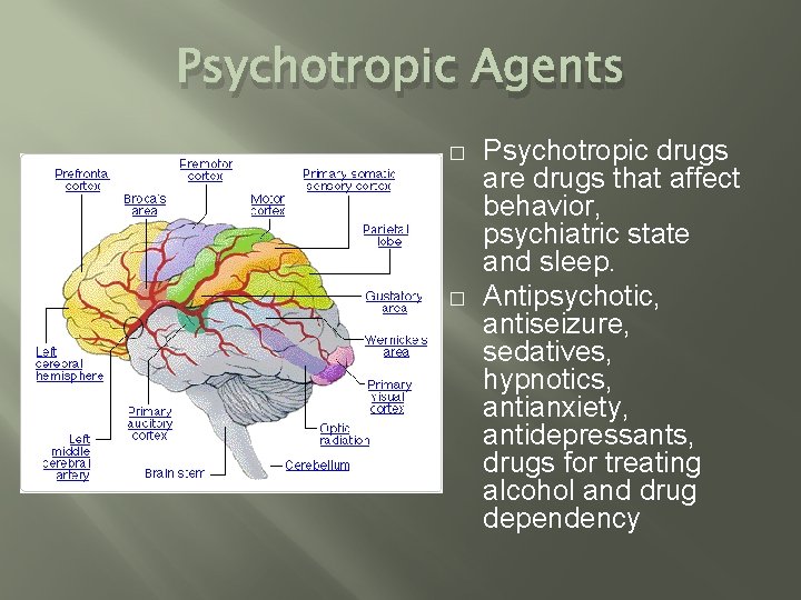 Psychotropic Agents � � Psychotropic drugs are drugs that affect behavior, psychiatric state and Psychotropic Agents � � Psychotropic drugs are drugs that affect behavior, psychiatric state and