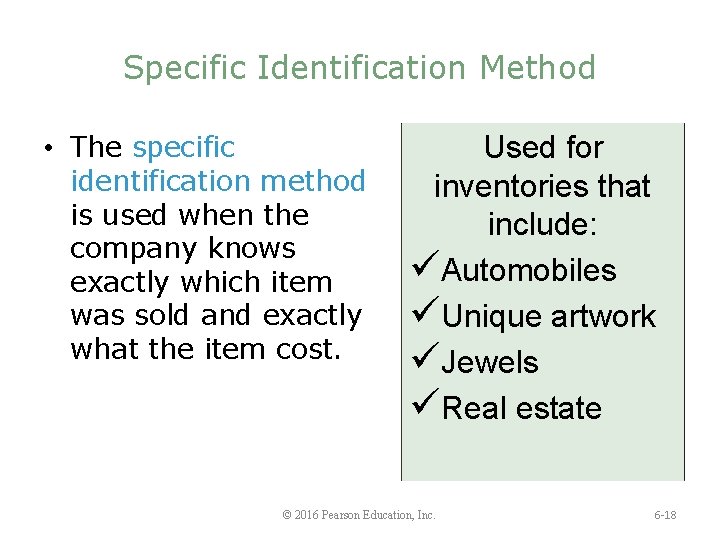 Specific Identification Method • The specific identification method is used when the company knows