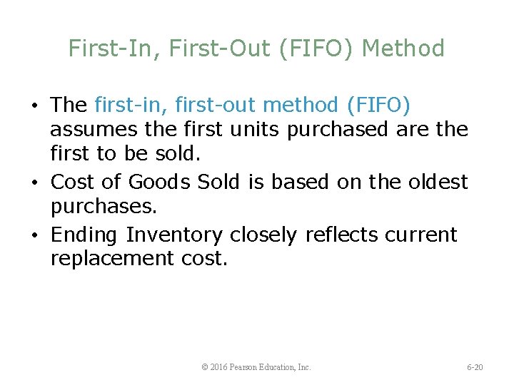 First-In, First-Out (FIFO) Method • The first-in, first-out method (FIFO) assumes the first units