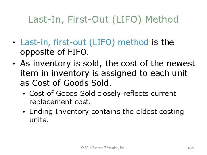 Last-In, First-Out (LIFO) Method • Last-in, first-out (LIFO) method is the opposite of FIFO.