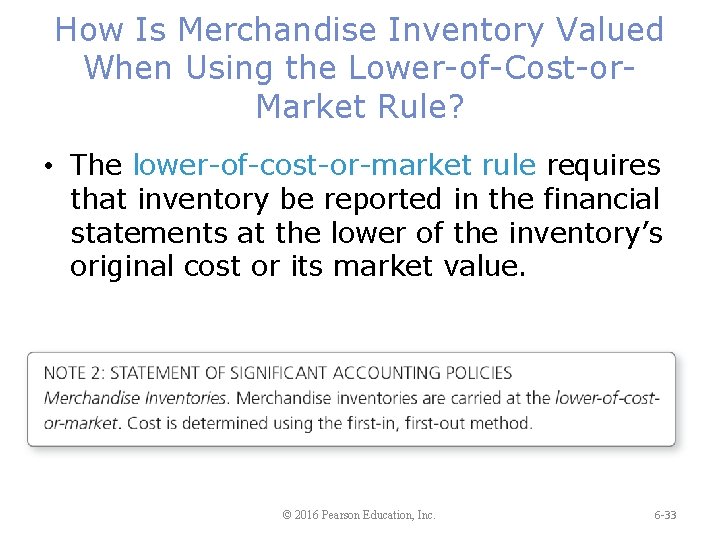 How Is Merchandise Inventory Valued When Using the Lower-of-Cost-or. Market Rule? • The lower-of-cost-or-market