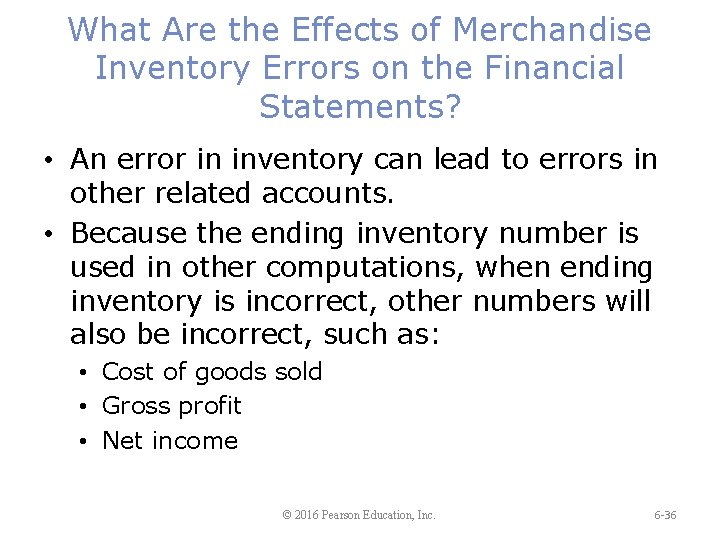 What Are the Effects of Merchandise Inventory Errors on the Financial Statements? • An