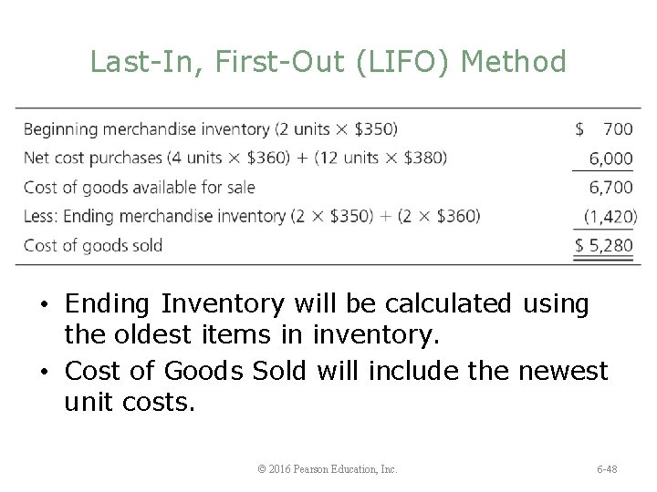 Last-In, First-Out (LIFO) Method • Ending Inventory will be calculated using the oldest items