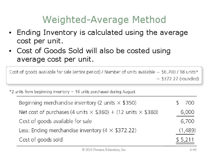 Weighted-Average Method • Ending Inventory is calculated using the average cost per unit. •