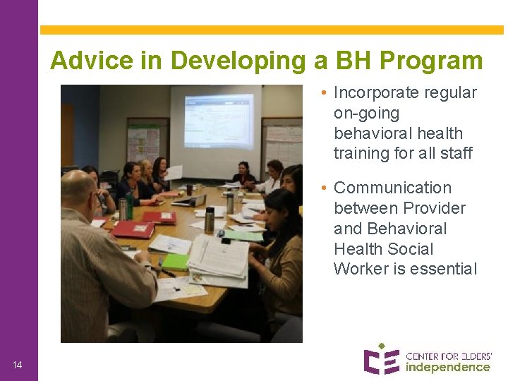 Advice in Developing a BH Program • Incorporate regular on-going behavioral health training for
