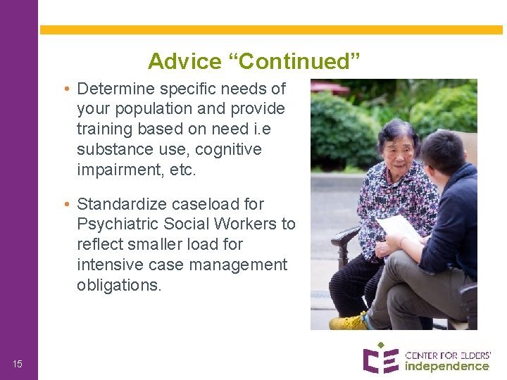 Advice “Continued” • Determine specific needs of your population and provide training based on