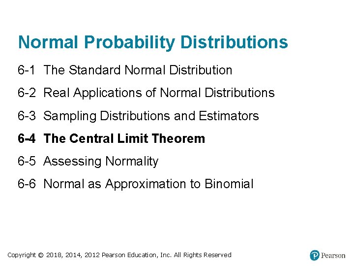 Normal Probability Distributions 6 -1 The Standard Normal Distribution 6 -2 Real Applications of