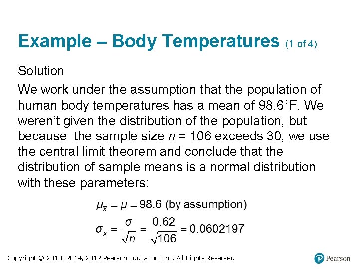 Example – Body Temperatures (1 of 4) Solution We work under the assumption that