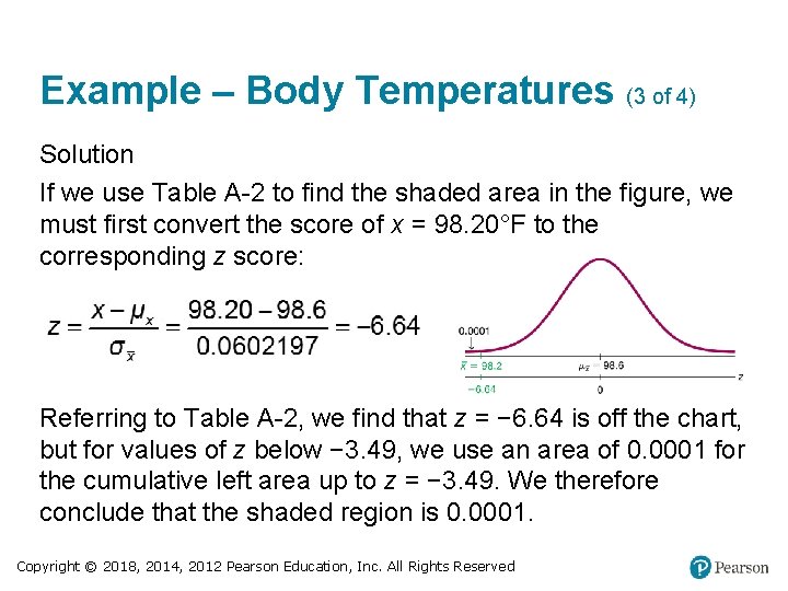 Example – Body Temperatures (3 of 4) Solution If we use Table A-2 to