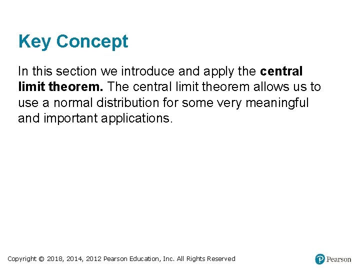 Key Concept In this section we introduce and apply the central limit theorem. The