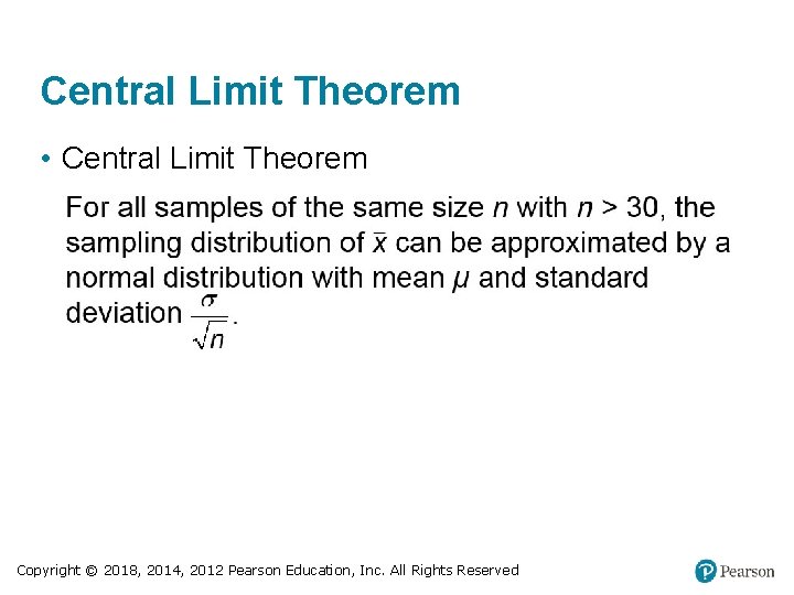 Central Limit Theorem • Central Limit Theorem Copyright © 2018, 2014, 2012 Pearson Education,