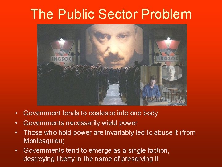 The Public Sector Problem • Government tends to coalesce into one body • Governments