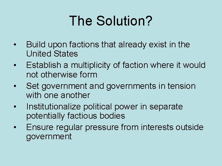 The Solution? • • • Build upon factions that already exist in the United