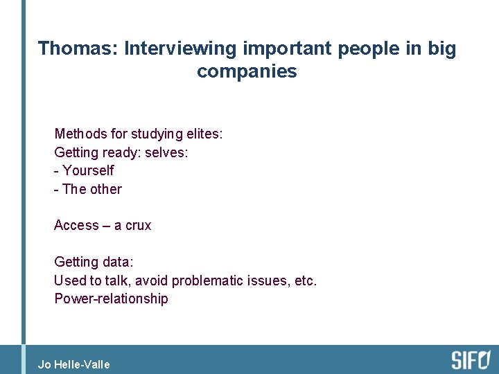 Thomas: Interviewing important people in big companies Methods for studying elites: Getting ready: selves: