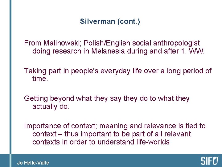 Silverman (cont. ) From Malinowski; Polish/English social anthropologist doing research in Melanesia during and