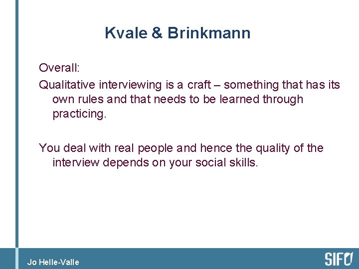 Kvale & Brinkmann Overall: Qualitative interviewing is a craft – something that has its