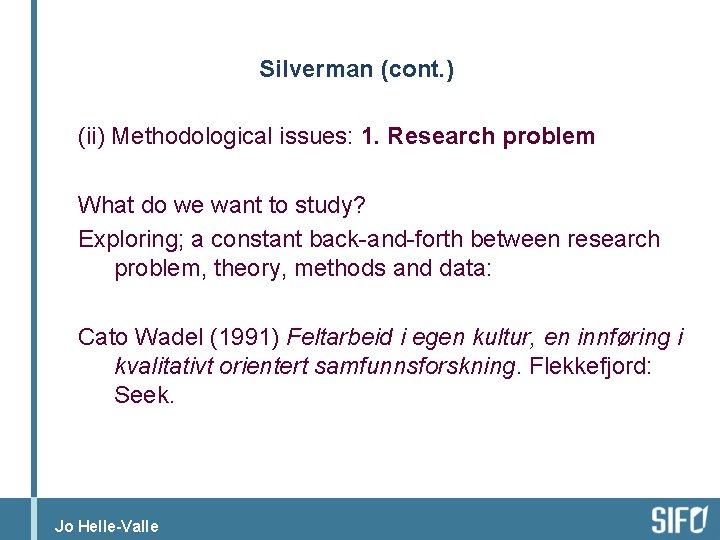 Silverman (cont. ) (ii) Methodological issues: 1. Research problem What do we want to