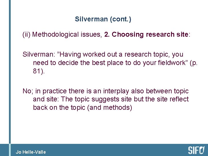 Silverman (cont. ) (ii) Methodological issues, 2. Choosing research site: Silverman: ”Having worked out