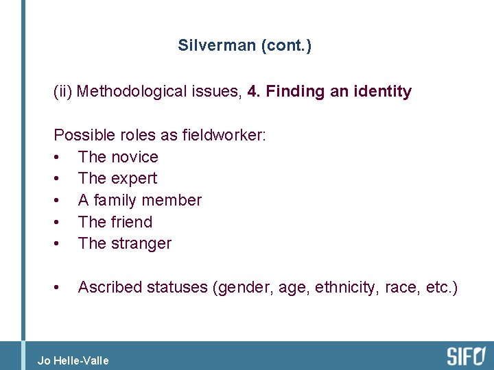 Silverman (cont. ) (ii) Methodological issues, 4. Finding an identity Possible roles as fieldworker: