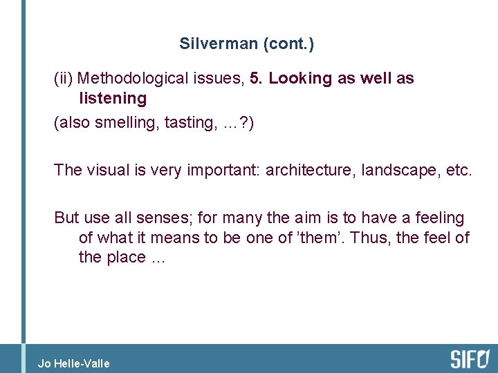 Silverman (cont. ) (ii) Methodological issues, 5. Looking as well as listening (also smelling,