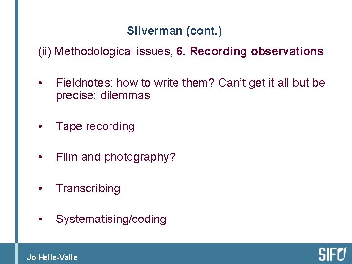 Silverman (cont. ) (ii) Methodological issues, 6. Recording observations • Fieldnotes: how to write