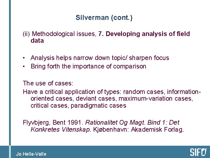 Silverman (cont. ) (ii) Methodological issues, 7. Developing analysis of field data • Analysis