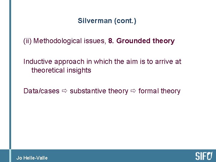 Silverman (cont. ) (ii) Methodological issues, 8. Grounded theory Inductive approach in which the