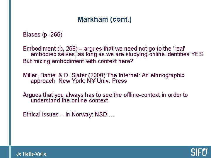 Markham (cont. ) Biases (p. 266) Embodiment (p, 268) – argues that we need