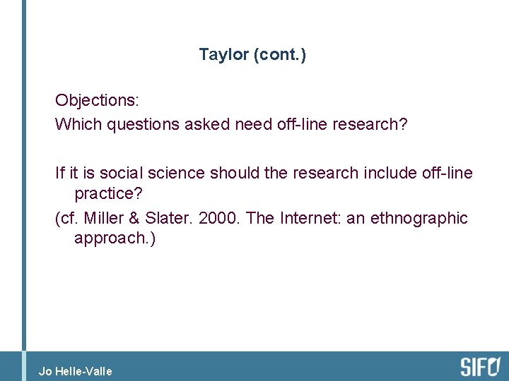 Taylor (cont. ) Objections: Which questions asked need off-line research? If it is social