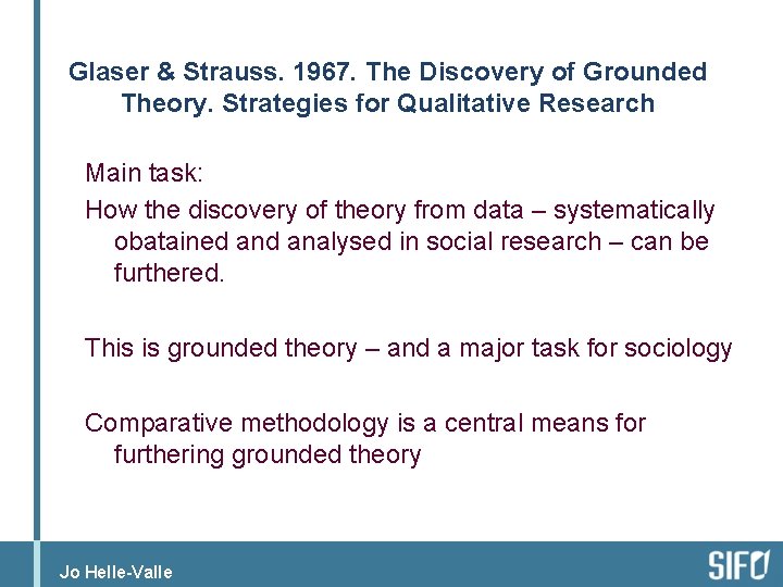 Glaser & Strauss. 1967. The Discovery of Grounded Theory. Strategies for Qualitative Research Main