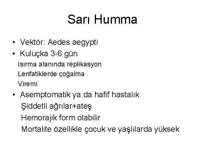 Sarı Humma • Vektör: Aedes aegypti • Kuluçka 3 -6 gün Isırma alanında replikasyon