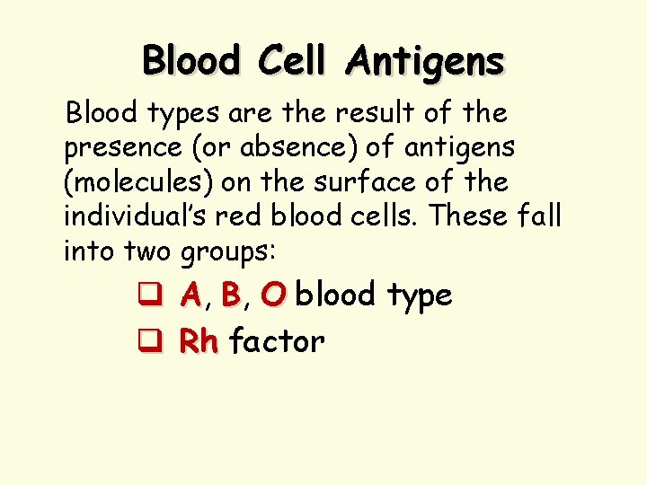 Blood Cell Antigens Blood types are the result of the presence (or absence) of