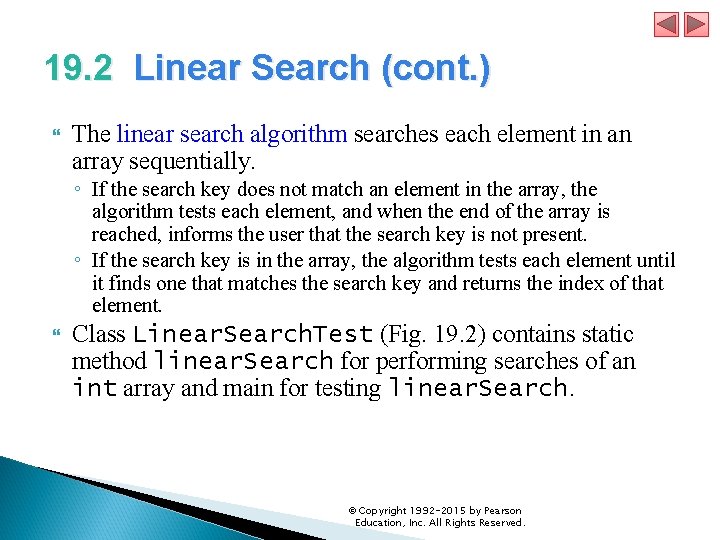 19. 2 Linear Search (cont. ) The linear search algorithm searches each element in