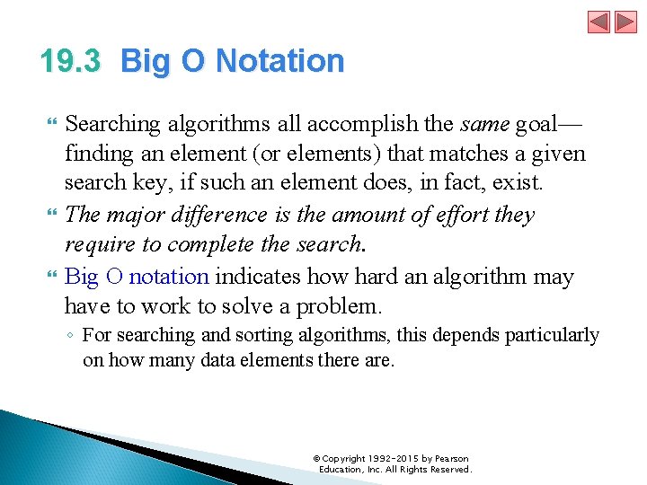 19. 3 Big O Notation Searching algorithms all accomplish the same goal— finding an