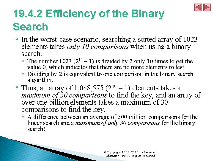 19. 4. 2 Efficiency of the Binary Search In the worst-case scenario, searching a