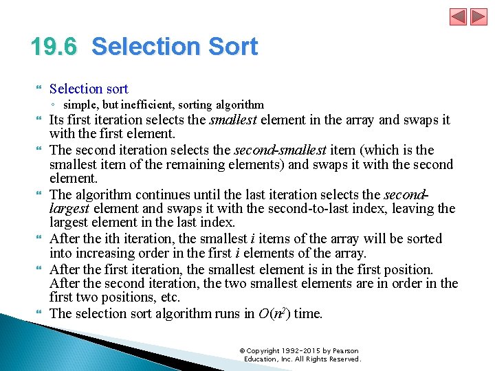19. 6 Selection Sort Selection sort Its first iteration selects the smallest element in