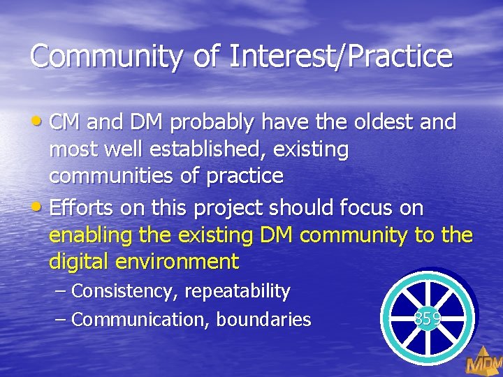 Community of Interest/Practice • CM and DM probably have the oldest and most well