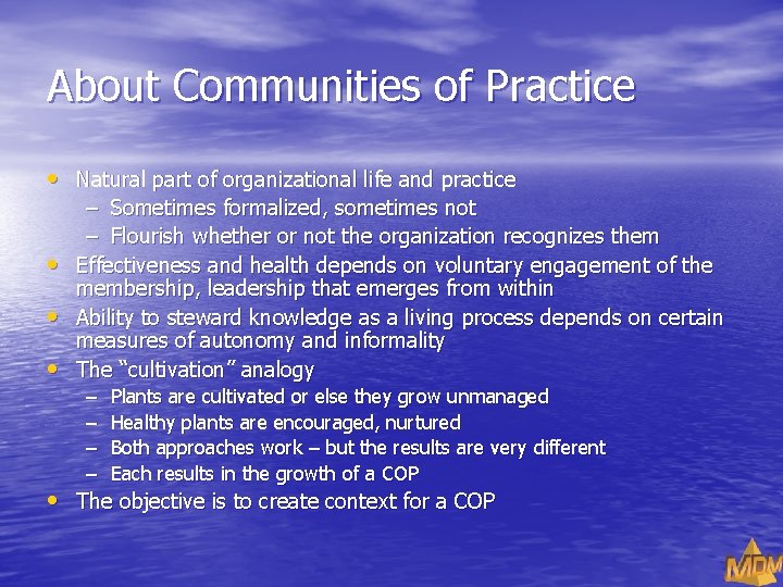 About Communities of Practice • Natural part of organizational life and practice – Sometimes