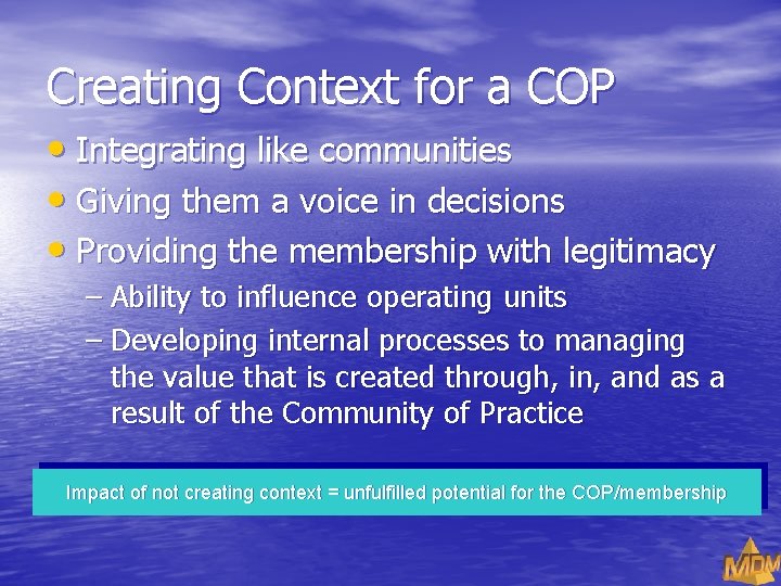 Creating Context for a COP • Integrating like communities • Giving them a voice