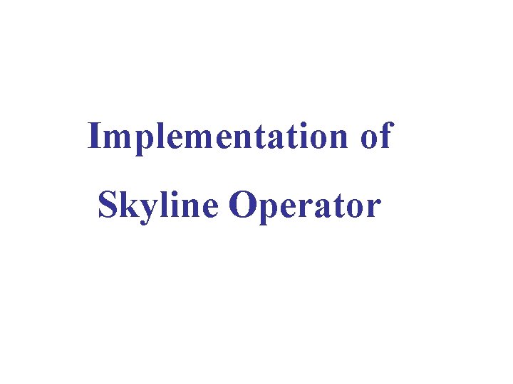 Implementation of Skyline Operator 