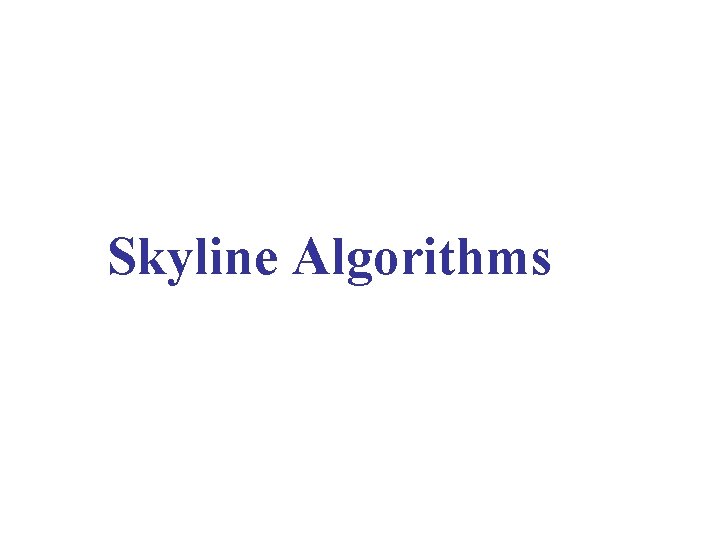 Skyline Algorithms 