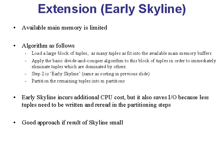 Extension (Early Skyline) • Available main memory is limited • Algorithm as follows -