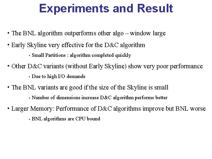 Experiments and Result • The BNL algorithm outperforms other algo – window large •