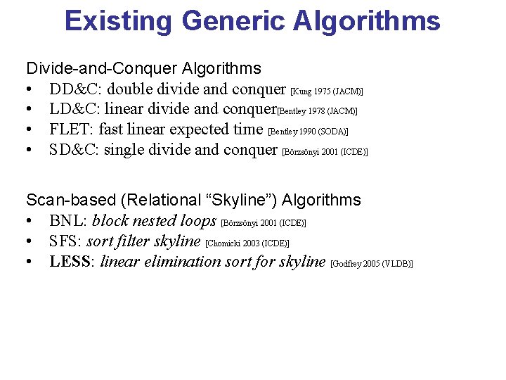 Existing Generic Algorithms Divide-and-Conquer Algorithms • DD&C: double divide and conquer [Kung 1975 (JACM)]