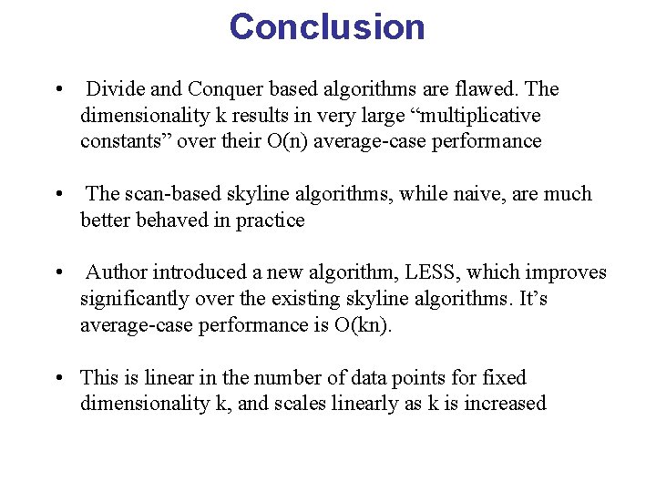 Conclusion • Divide and Conquer based algorithms are flawed. The dimensionality k results in