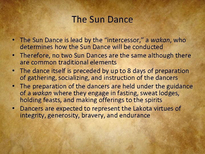 The Sun Dance • The Sun Dance is lead by the “intercessor, ” a